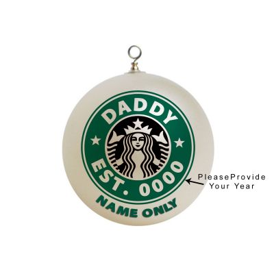 Personalized  Starbucks DADDY EST Established Ornament 10