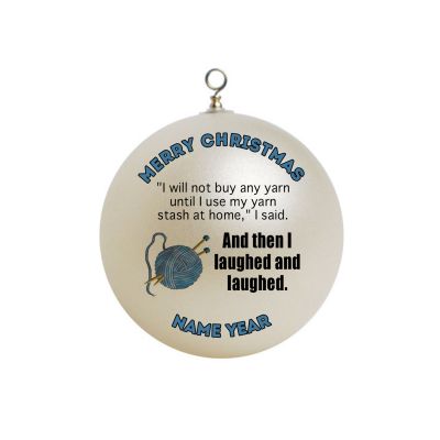 Personalized I will not buy any YARN until I use my yarn stash at home, I said. And then I laughed and laughed FUNNY Christmas Ornament 1