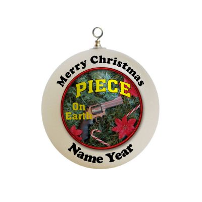 Personalized FUNNY Piece on earth with a gun Ornament Custom Gift #1