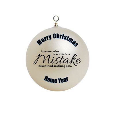 Personalized Motivation Motivational Person that never made mistake  Ornament Quote  #22