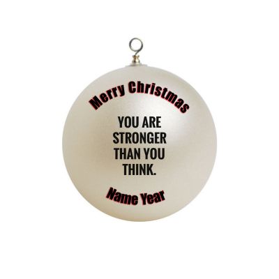 Personalized Motivation Motivational you are stronger than you think Ornament Quote  #24