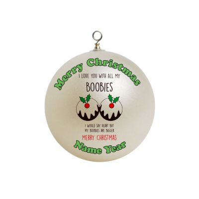 Personalized I love you with all my boobies Christmas Ornament Funny #32
