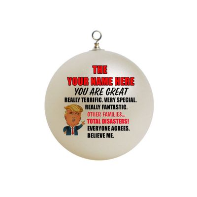 Personalized President Trump Your Are great  Family Fantastic Everyone Agrees Christmas Ornament 4