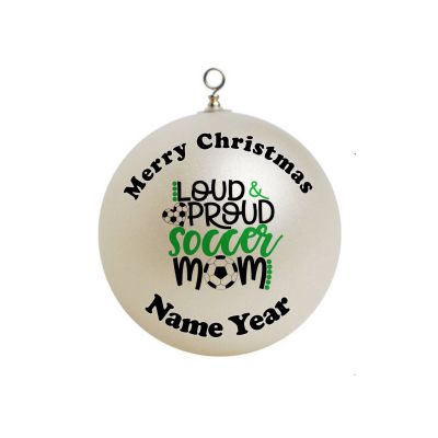 Personalized Loud and Proud Soccer Mom Ornament 5