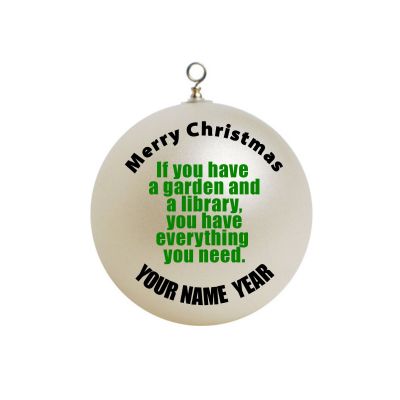 Personalized If you have a garden and a library you have everything Ornament 5