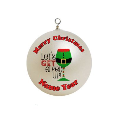 Personalized Lets get Elfed up FUNNY Ornament 62