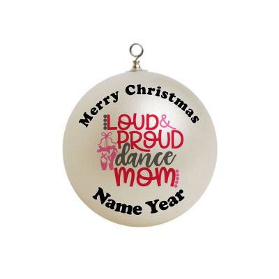 Personalized Loud and Proud Dance Mom Ornament 7
