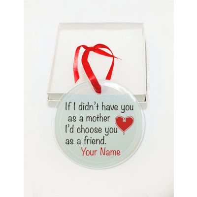 Personalized  If I didn't have you as a mother daughter son I'd choose you as a friend GLASS Ornament Custom Gift #1
