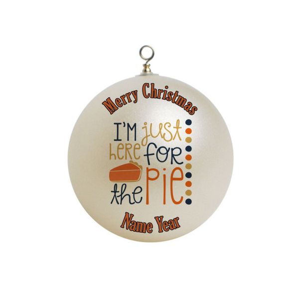 Personalized Funny  Im just here for the pie Christmas Ornament #10