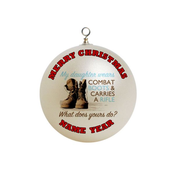 Personalized  My daughter wears combat boots and carries a rifle Christmas Ornament Custom Military #11