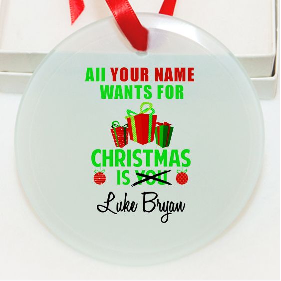 Personalized All I want For Christmas is Luke Bryan GLASS Ornament Custom Gift #1