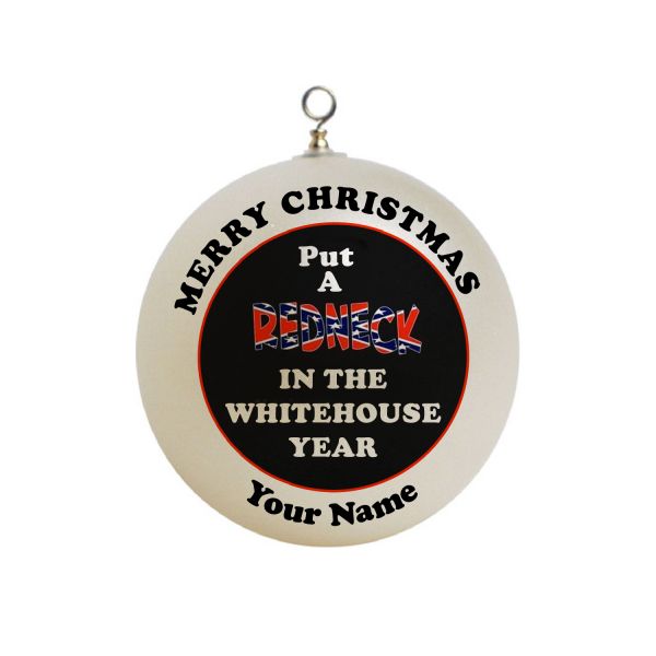 Personalized  Put a Redneck in the Whitehouse Christmas Ornament Custom Gift #1