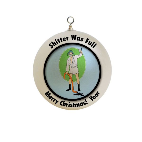 Personalized National lampoon Shitter Was Full Cousin eddie  Christmas Vacation Movie  Ornament  #4