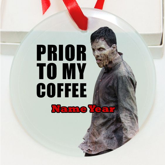 Personalized Walking Dead Prior To My Coffee GLASS Ornament Custom Gift #2