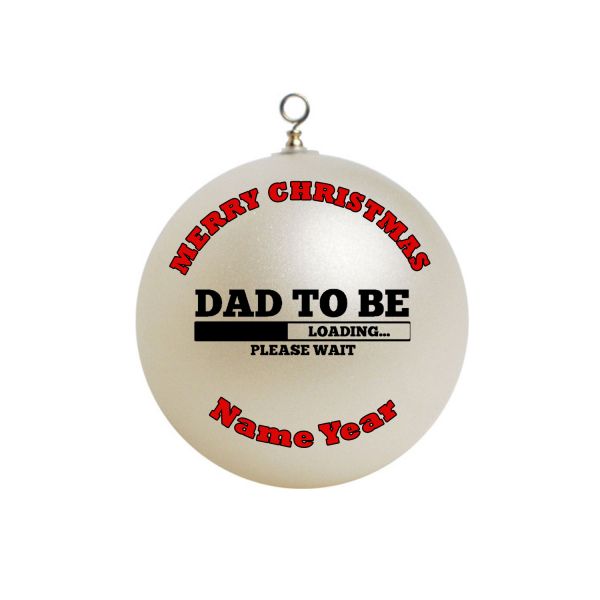 Personalized FUNNY Dad to be loading please wait Christmas Ornament Custom  dad #2