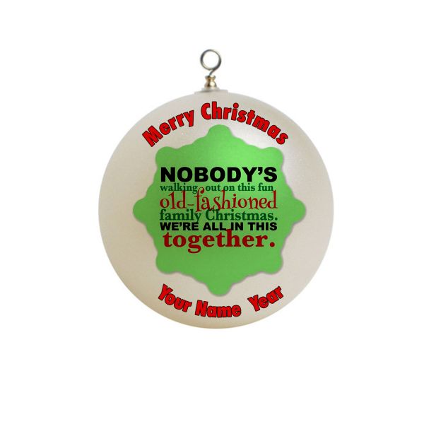 Personalized Nobody's walking out on this fun old-fashioned family Christmas. We're all in this together. Ornament #2