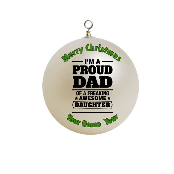 Personalized I'm a Proud dad of  a freaking awesome daughter Christmas Ornament Custom gift Quotes #3