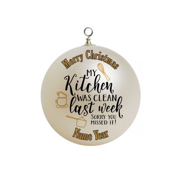 Personalized My Kitchen was clean last week  Funny Gag Gift Christmas  Ornament #45