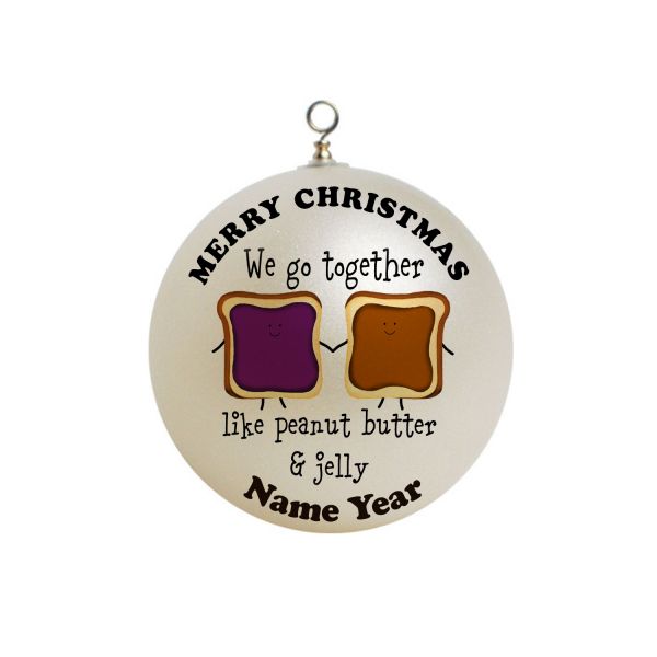 Personalized We go together like peanut butter and jelly Gift  Ornament #5
