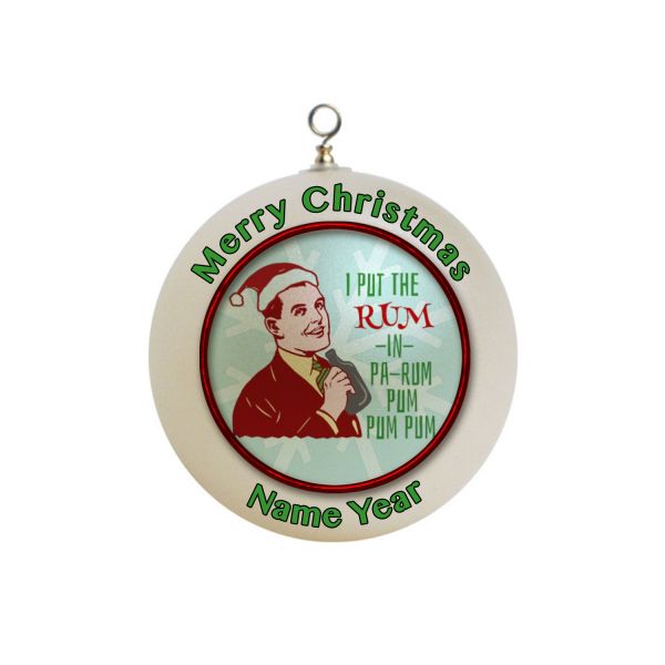 Personalized  I Put the RUM in Pa-Rum Pum Pum Pum Christmas  Ornament FUNNY #8