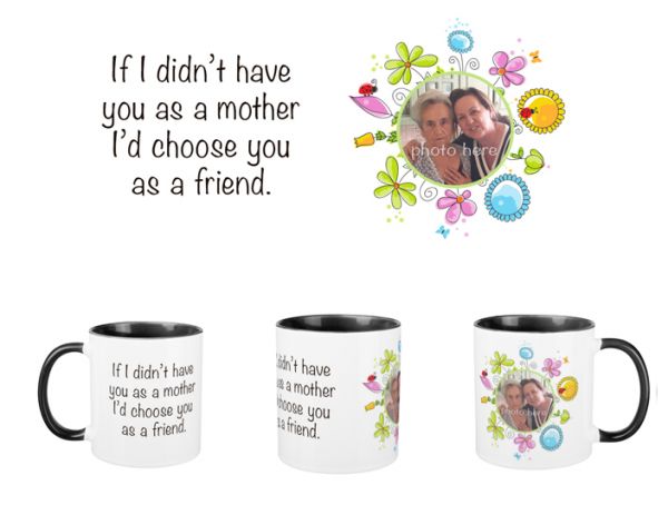 Personalized  Ceramic Mug If I didn't have you as a mother I'd choose you as a friend Black Handel Mug 11oz #2