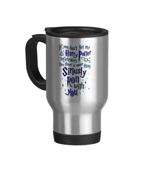 If You Don't Get My Harry Potter References There is Something Siriusly Ron With You, Stainless Steel Travel Mug SILVER #1 